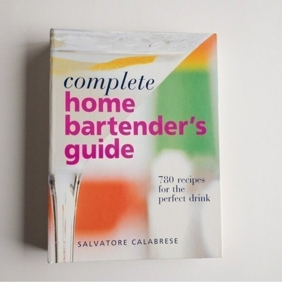 Other - 𝅺Complete Home Bartender's Guide: 780 Recipes for the Perfect Drink